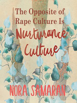 cover image of The Opposite of Rape Culture is Nurturance Culture